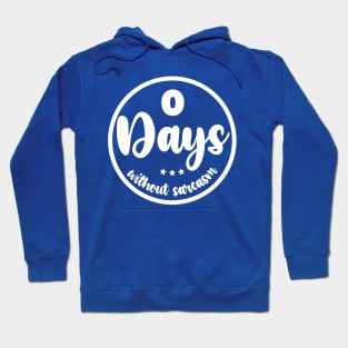 Zero Days Without Sarcasm Hoodie